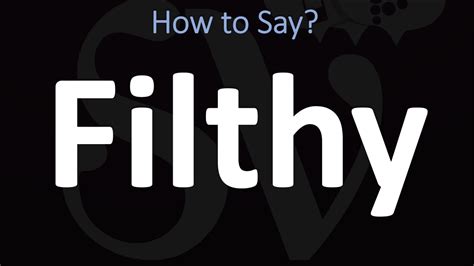 how to pronounce filthy|filth verb.